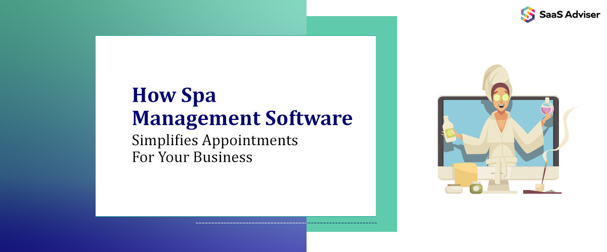 How Spa Management Software Simplifies Appointments For Your Business